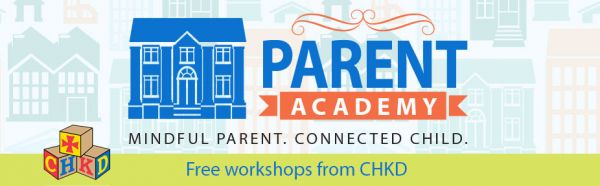 CHKD Parent Academy Workshops CHKD Parent Academy Workshops
