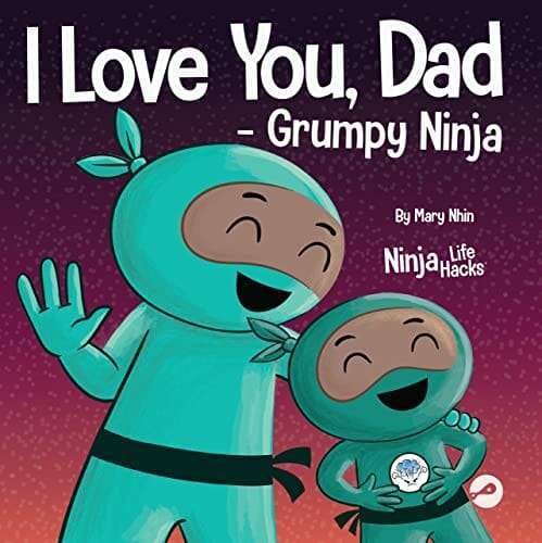 I Love You, Dad -Grumpy Ninja